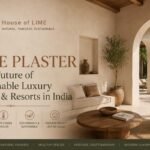 Why Lime PLaster is the future of Sustainalbe Luxury Home and Resorts in India