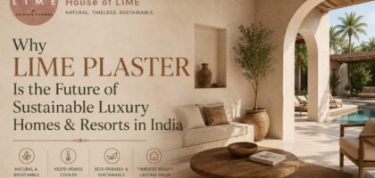 Why Lime PLaster is the future of Sustainalbe Luxury Home and Resorts in India